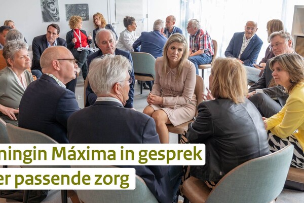 Dialoog Passende zorg met Koningin Maxima